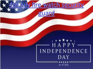 Independence-day-fire-watch-security-guard