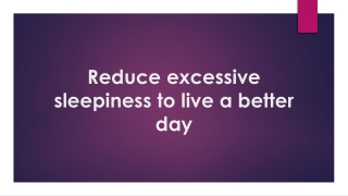 Reduce excessive sleepiness to live a better day