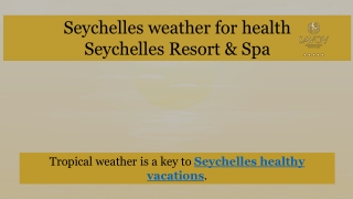 Seychelles weather for health by Savoy Resort & Spa