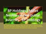 BP Holdings - Målet Neutral mycket puttar kuvertet - BP Hold