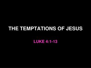 THE TEMPTATIONS OF JESUS