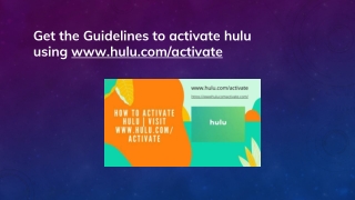 Get the Guidelines to activate hulu using www.hulu.com/activate