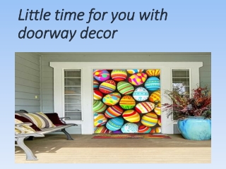 Little time for you with doorway décor