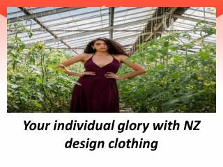 Your individual glory with NZ design clothing