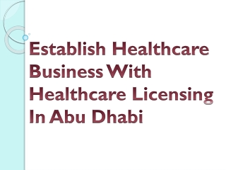 Establish Healthcare Business With Healthcare Licensing In Abu Dhabi