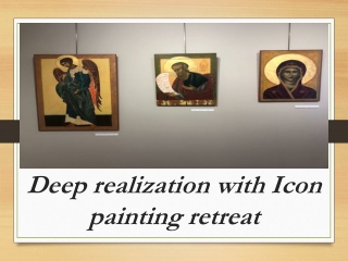 Deep realization with Icon painting retreat