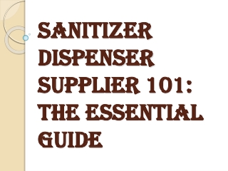 What Do you Need to Know About the Sanitizer Dispenser Supplier?