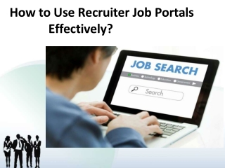 How to Use Recruiter Job Portals Effectively?