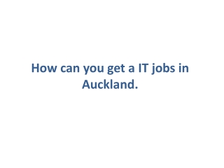 The vocation decisions and advantages to secure IT jobs in Auckland