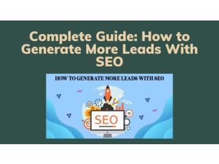 Complete Guide: How to Generate More Leads With SEO