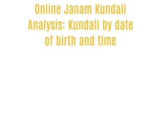 Online Janam Kundali Analysis: Kundali by date of birth and time