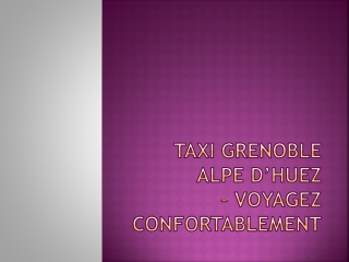 Taxi Grenoble Alpe d’huez – Voyagez confortablement