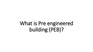 What is Pre engineered building (PEB)?