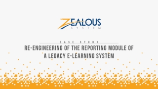 Re-Engineering of The Reporting Module Of A Legacy E-Learning System | Zealous System