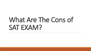 What are the cons of SAT EXAM?