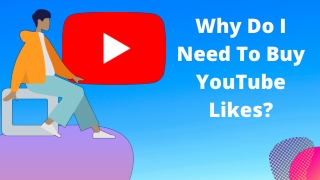 Why Do I Need To Buy YouTube Likes?
