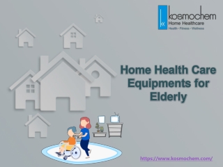 Home Health Care Equipments for Elderly at Kosmochem
