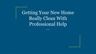 Getting Your New Home Really Clean With Professional Help