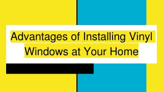 Advantages of Installing Vinyl Windows at Your Home