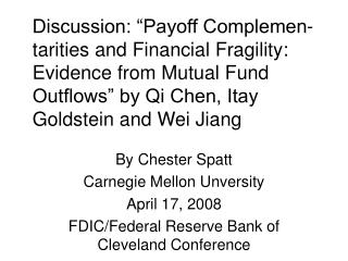 By Chester Spatt Carnegie Mellon Unversity April 17, 2008 FDIC/Federal Reserve Bank of Cleveland Conference