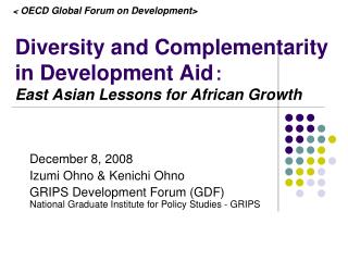 Diversity and Complementarity in Development Aid ： East Asian Lessons for African Growth