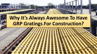 Why it's constantly excellent to have GRP Gratings for development?