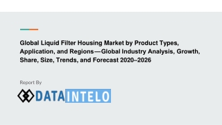 Liquid Filter Housing Market by  — Global Industry Analysis, Growth, Share, Size, Trends, and Forecast 2020–2026