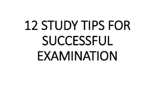 12 STUDY TIPS FOR SUCCESSFUL EXAMINATION