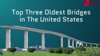 Top Three Oldest Bridges in The United States