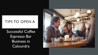 Tricks to Open a Successful Coffee Espresso Bar Business in Caloundra
