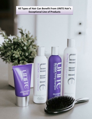 All Types of Hair Can Benefit From UNITE Hair’s Exceptional Line of Products