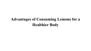 Advantages of Consuming Lemons for a Healthier Body