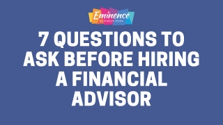 7 Questions to Ask Before Hiring A Financial Advisor