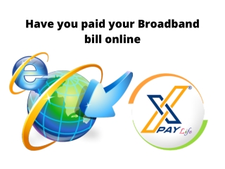 Have You Paid Your Broadband Bill Online