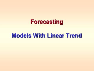 Forecasting Models With Linear Trend