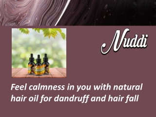 Feel calmness in you with natural hair oil for dandruff and hair fall