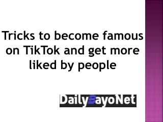 Tricks to become famous on TikTok and get more liked by people