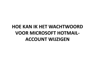 HOE KAN IK HET WACHTWOORD VOOR MICROSOFT HOTMAIL-ACCOUNT WIJZIGEN