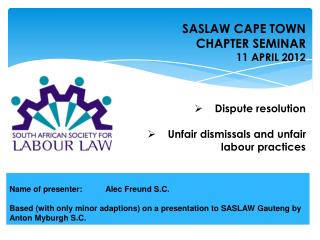 Name of presenter:	Alec Freund S.C. Based (with only minor adaptions) on a presentation to SASLAW Gauteng by Anton Mybur
