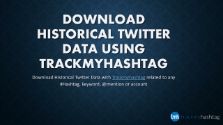 Download Historical Twitter Data using Trackmyhashtag