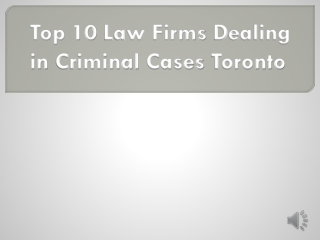 Top 10 Law Firms Dealing in Criminal Cases Toronto