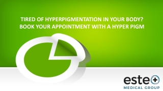 TIRED OF HYPERPIGMENTATION IN YOUR BODY? BOOK YOUR APPOINTMENT WITH A HYPER PIGMENTATION REMOVAL EXPERT. BEST ONE IN ARE