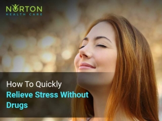 How To Quickly Relieve Stress Without Drugs