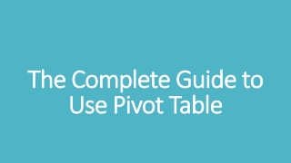 The Complete Guide to Use Pivot Table