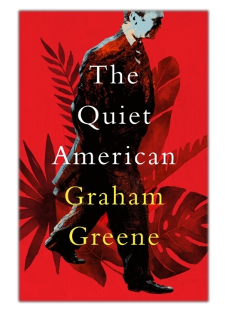 [PDF] Free Download The Quiet American By Graham Greene