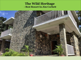 The Wild Heritage | Best Resort In Jim Corbett Near River