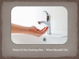 Water in My House Not Getting Hot – What To Do