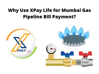 Why Use XPay Life for Mumbai Gas Pipeline Bill Payment?