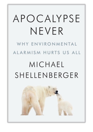 [PDF] Free Download Apocalypse Never By Michael Shellenberger
