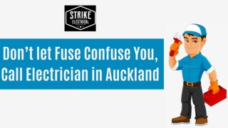 Don’t let Fuse Confuse you, Call Electrician in Auckland